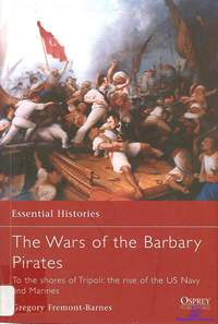 Fremont-Barnes Gregory. The Wars of the Barbary Pirates